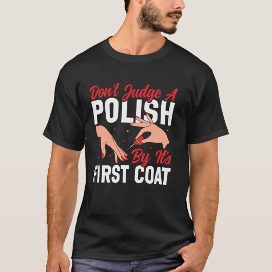 Nagel-Tech-Zitat Arbeitsuniform Nagellack Urteile T-Shirt (Vorderseite)