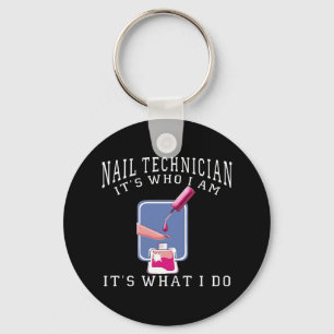 Nagel-Techniker - es ist, wer ich bin Schlüsselanhänger