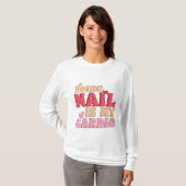 Nagel zu machen ist meine cardio, manicuristische T-Shirt (Vorne ganz)