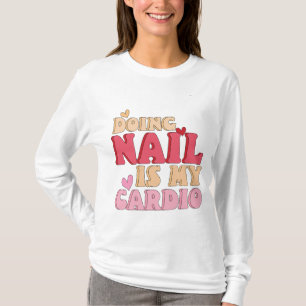 Nagel zu machen ist meine cardio, manicuristische T-Shirt