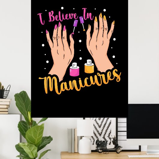 Nagelkünstler glauben an Maniküre Poster (Heimbüro)