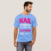 Nageltechniker Easy Nail Tech Künstlermanikurin T-Shirt (Vorne ganz)