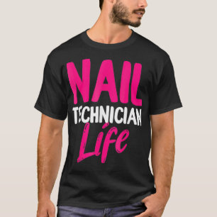 Nageltechniker Life Nail Tech Künstlermanikurin T-Shirt