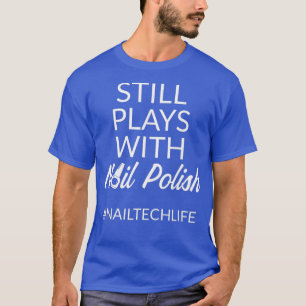 Nageltechniker spielen Polnischer Nageltechniker T-Shirt
