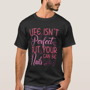 Nageltechniker-Zitat Arbeitsuniform Nagellack Lebe T-Shirt