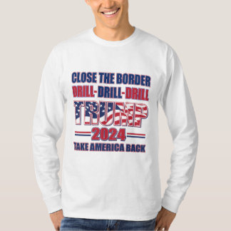 Nah die Grenze, das Bohrloch Trump 2024 T-Shirt