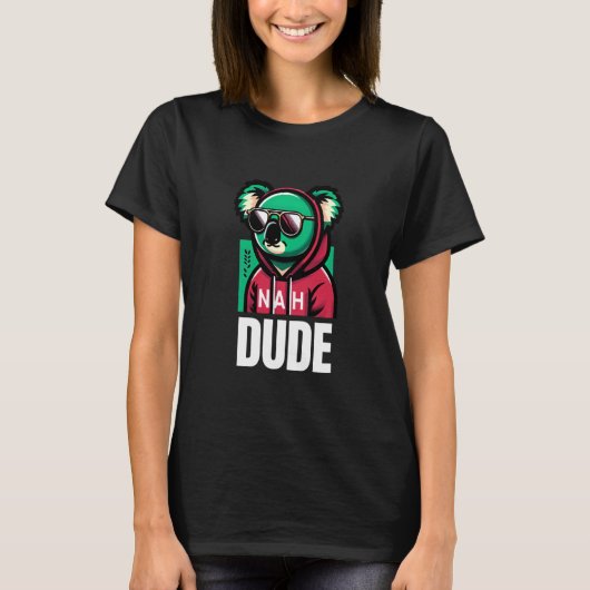 Nah Dude Chill Koala Vibes T-Shirt (Vorderseite)