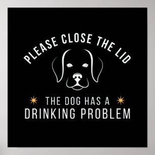 nah hat der Hund ein Alkoholproblem Poster