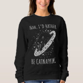 Nah I rather be catnapping dreaming cosmic cat spa Sweatshirt (Vorderseite)