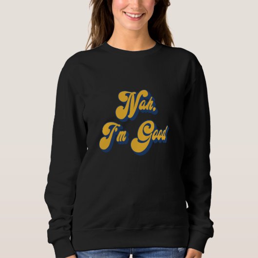NAH, ICH BIN GUT - Funny Sarcasm Sweatshirt (Vorderseite)