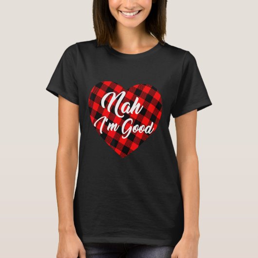 Nah Im Good Heart Red Plaid Funny Adult Anti Vale  T-Shirt (Vorderseite)