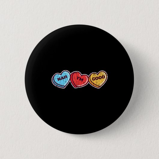 Nah Im Good Sarcastic Anti Valentines Funny Gift Button (Vorderseite)