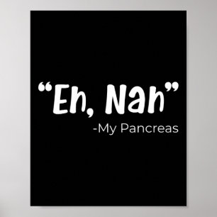 Nah My Pankreas Diabetes Diabetiker Fun Patient s Poster