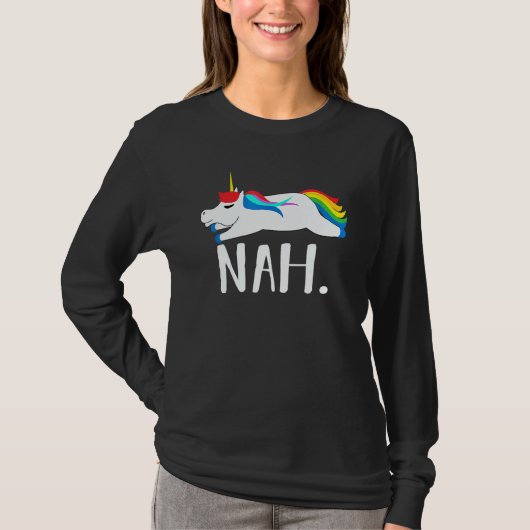 Nah Rainbow Unicorn Nope Not Today T-Shirt (Vorderseite)