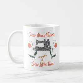 Nähen Enthusiast Nähen viel Stoff, nähen wenig Zei Kaffeetasse