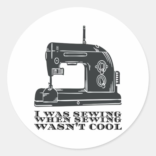 Nähen - ich nähte, als das Nähen nicht Cool war Runder Aufkleber (Vorderseite)