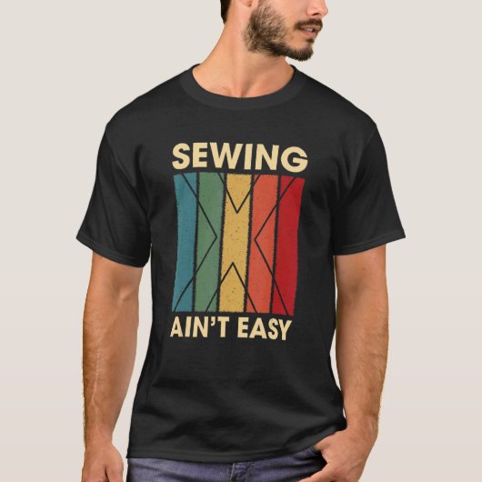 Nähen ist nicht leicht Hobby-Spaß Pastime Quilting T-Shirt (Vorderseite)