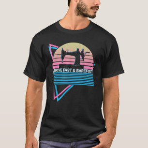 Nähen Quilting Retro I Drive Fast & Barefoot T-Shirt