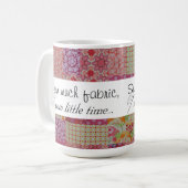 Nähen Sie viel Gewebe, nähen Sie wenig Zeit… Kaffeetasse (Vorderseite Links)