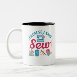 Nähen, weil ich "Sew" sagte Zweifarbige Tasse