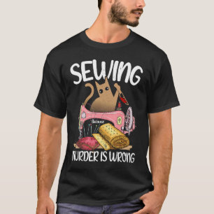 Nähen, weil Mord ist falsch Katzenabwasser T-Shirt