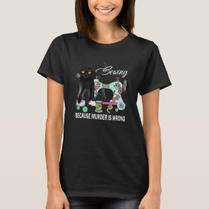 Nähen, weil Mord ist falsche Liebe Katze Quilter T-Shirt