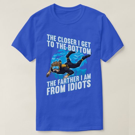 Naher bekomme ich den Boden je weiter von Idioten T-Shirt (Design vorne)
