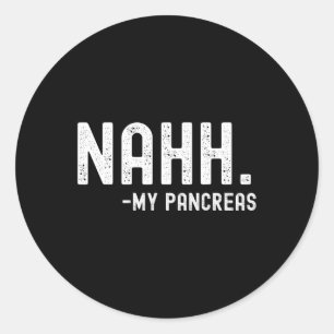 Nahh My Pankreas Fun Diabetes Awareness Montag Runder Aufkleber
