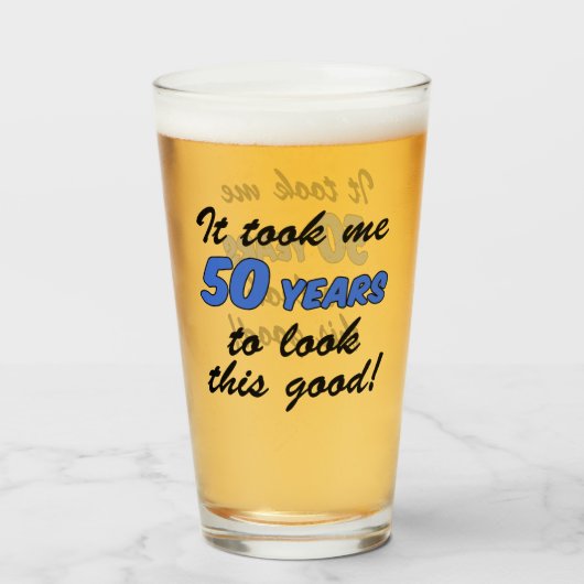 Nahm mir 50 Jahre, um gutes dieses zu schauen Glas (Vorne (Gefüllt))