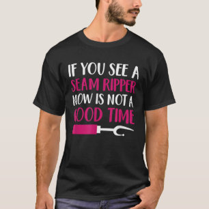 Nähmaschine Wenn man einen Nahttrenner sieht, Qui T-Shirt
