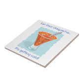 Nahrung für Thought_Eat Ihr Gazpacho Fliese (Seite)