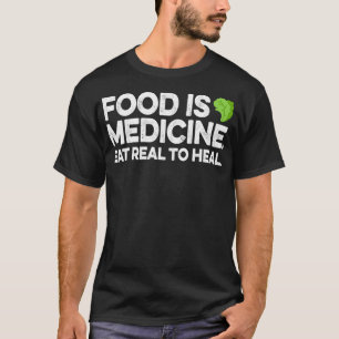 Nahrung ist ein medikamentöses Geschenk für Diäten T-Shirt
