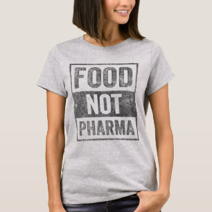 Nahrung nicht Pharma Natürliche Bio Ernährung T-Shirt