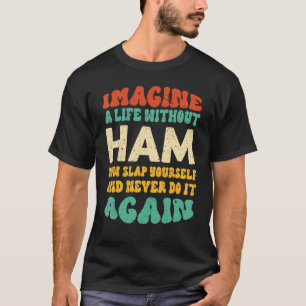 Nahrungsmehl-Zitat für Ham T-Shirt