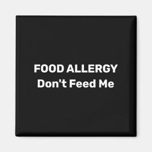 Nahrungsmittelallergie Füttere mich nicht Textvorl Magnet