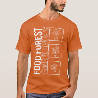 Nahrungswald-Gartenbau Gartenpflanze Gartenbau Mäd T-Shirt