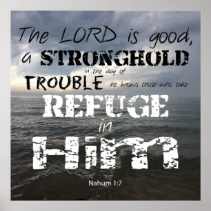 Nahum 1:7 Stonghold in Trouble Refugium in Ihm Poster