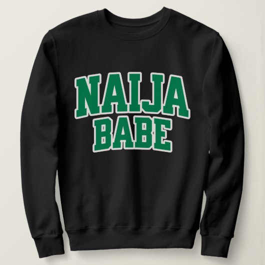 Naija Babe Nigerianischer Stolz Sweatshirt (Design vorne)