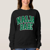 Naija Babe Nigerianischer Stolz Sweatshirt (Vorderseite)