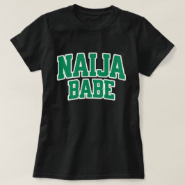 Naija Babe — Nigerianischer Stolz T-Shirt