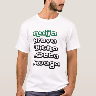 naija-bruva-swaga# T-Shirt