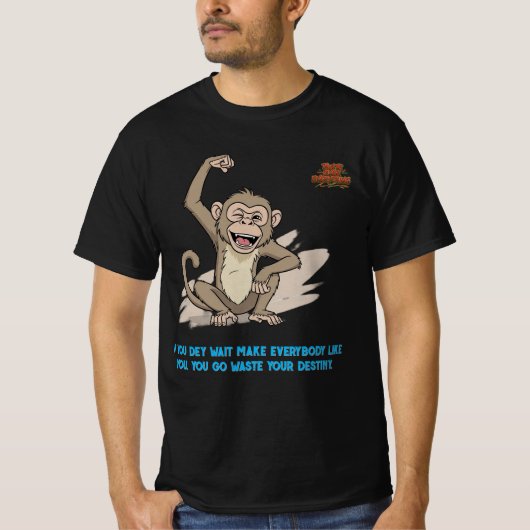 Naija Hustle Monkey T-Shirts - Destiny Zitat (Vorderseite)