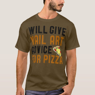 Nail Art Ratschläge für Pizza Funny Hobby Na T-Shirt