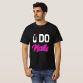 Nail Artist Do Nails T-Shirt (Vorne ganz)