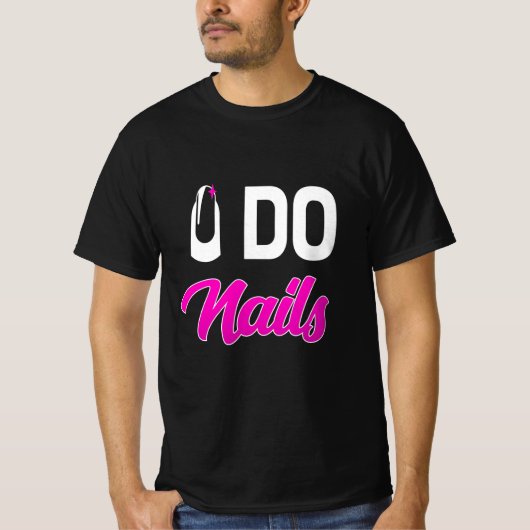 Nail Artist Do Nails T-Shirt (Vorderseite)