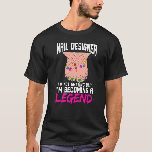 Nail Designer Ich werde nicht alt, ich werde ein L T-Shirt (Vorderseite)