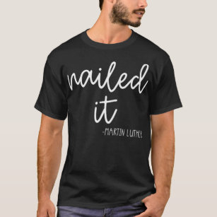 Nail It Funny Martin Luther Reformation Theologie T-Shirt