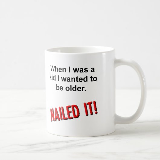 Nail it Older Funny Mug Kaffeetasse (Rechts)