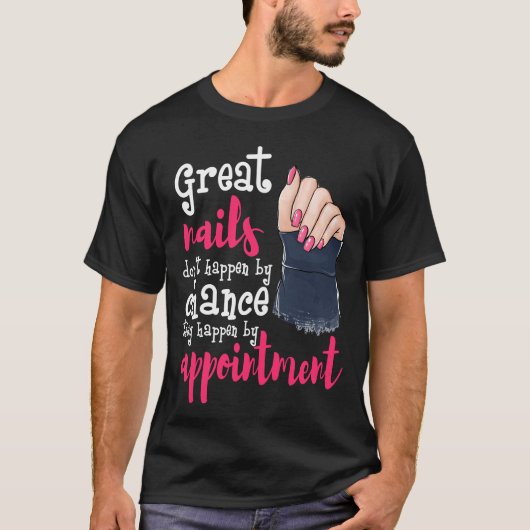 Nail Tech Funny Gift Manicurist Salon Great Nails T-Shirt (Vorderseite)