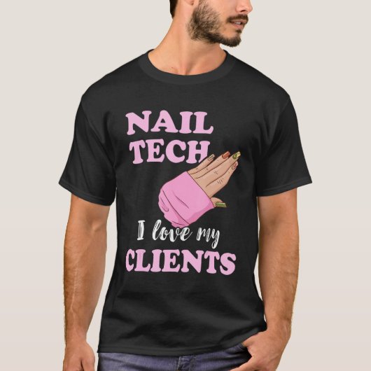 Nail Tech I Love My Clients Nail Artist Manicure E T-Shirt (Vorderseite)